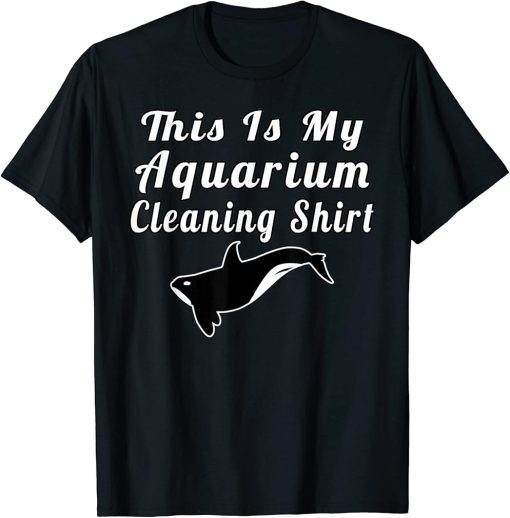 This My Aquarium Cleaning Shirt Funny Orca Orcas T-Shirt