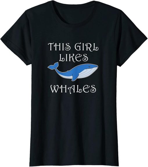 Girl Likes Whales Funny Saying Sea Animal T-Shirt