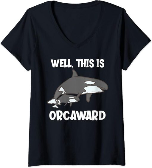 Womens Well, This Is Orcaward Funny Orca V-Neck T-Shirt