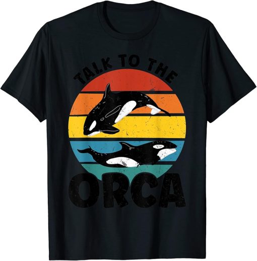 Talk to the Orca Orca T-Shirt