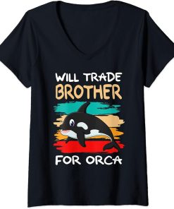 Womens Will Trade Brother For Orca I Orca Whale I Sister Orca V-Neck T-Shirt