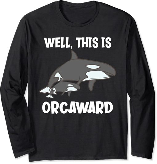 Well, This Is Orcaward Funny Orca Long Sleeve T-Shirt