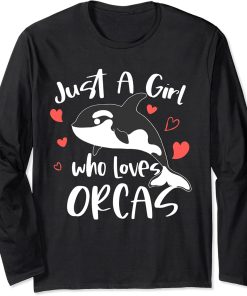 Just A Girl Who Loves Orcas Long Sleeve T-Shirt